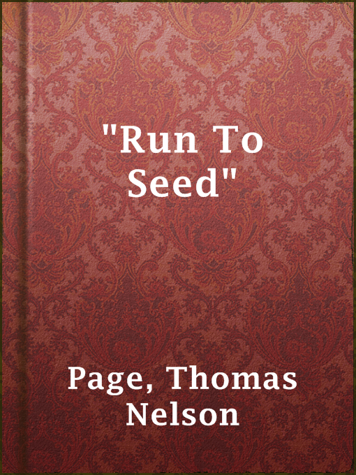 Title details for "Run To Seed" by Thomas Nelson Page - Available
